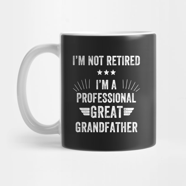 I'm not retired I'm a professional great grandfather by captainmood